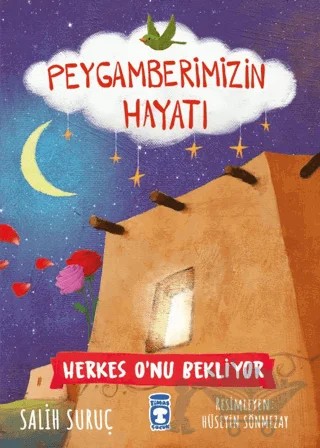Herkes O'nu Bekliyor - Peygamberimizin Hayatı – Salih Suruç – Timaş Gülce Çocuk kitap kapağı