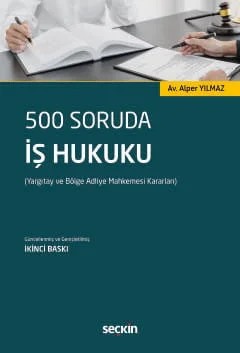 500 Soruda İş Hukuku (Yargıtay ve Bölge Adliye Mahkemesi Kararları) – Alper Yılmaz – Seçkin Yayıncılık kitap kapağı