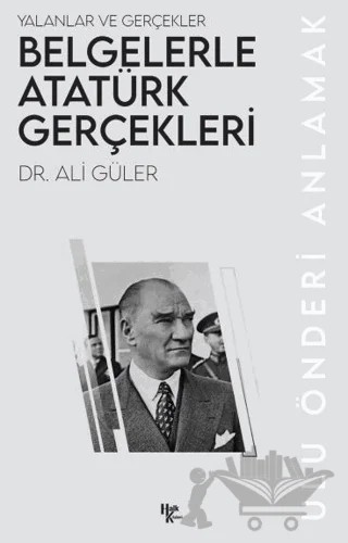 Belgelerle Atatürk Gerçekleri – Ali Güler – Halk Kitabevi kitap kapağı