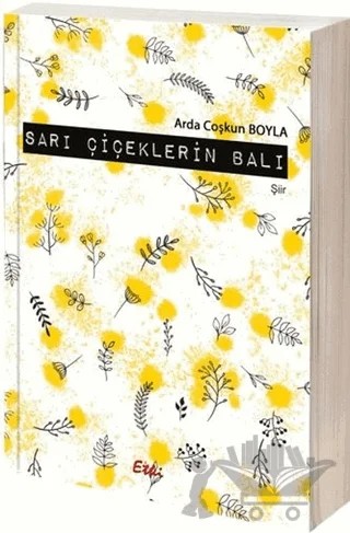Sarı Çiçeklerin Balı – Arda Çoşkun Boyla – Etki Yayınları kitap kapağı