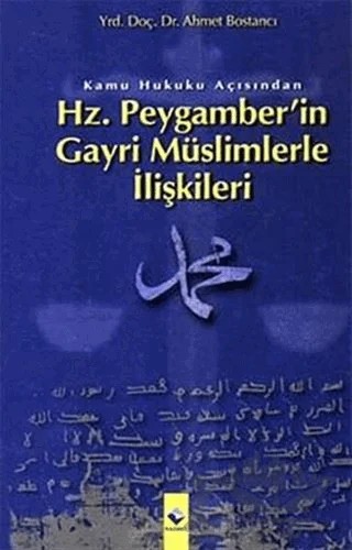Kamu Hukuku Açısından Hz. Peygamber’in Gayri Müslimlerle İlişkileri – Ahmet Bostancı – Rağbet Yayınları kitap kapağı