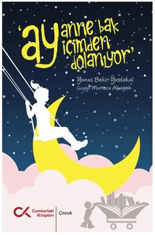 Ay Anne Ay İçimden Dolanıyor – Bekir Yurdakul – Cumhuriyet Kitapları kitap kapağı