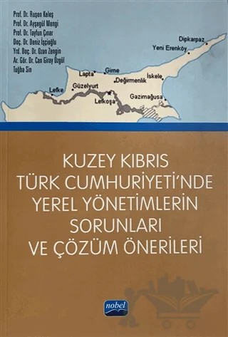 Kuzey Kıbrıs Türk Cumhuriyeti'nde Yerel Yönetimlerin Sorunları ve Çözüm Önerileri – Ayşegül Mengi, Can Giray Özgül, Deniz İşçioğlu, Ozan Zengin, Ruşen Keleş, Tayfun Çınar, Tuğba Sin – Nobel Akademik Yayıncılık kitap kapağı