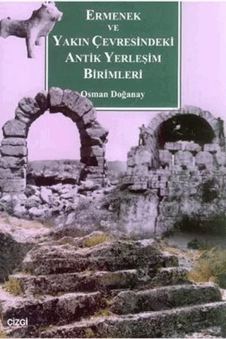 Ermenek ve Yakın Çevresindeki Antik Yerleşim Birimleri – Osman Doğanay – Çizgi Kitabevi Yayınları kitap kapağı