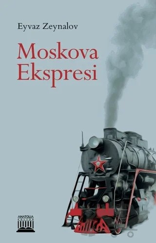 Moskova Ekspresi – Eyvaz Zeynalov – Anatolia Kitap kitap kapağı