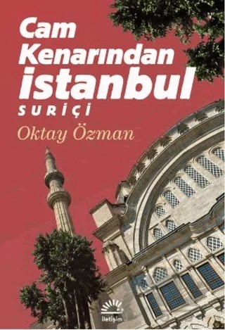 Cam Kenarından İstanbul Suriçi – Oktay Özman – İletişim Yayınevi kitap kapağı