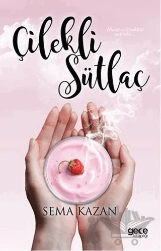 Çilekli Sütlaç – Sema Kazan – Gece Kitaplığı kitap kapağı