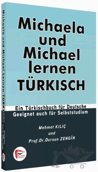 Michaela und Michael Lernen Türkisch – Dursun Zengin, Mehmet Kılıç – Pelikan Tıp Teknik Yayıncılık kitap kapağı