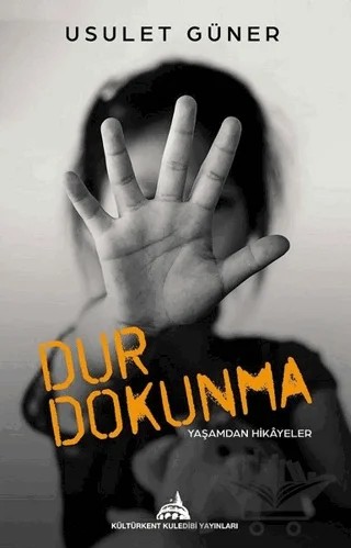 Dur Dokunma – Usulet Güner – Kültürkent Kuledibi Yayınları kitap kapağı