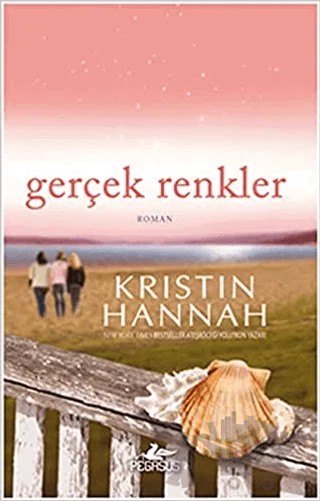 Gerçek Renkler – Kristin Hannah – Pegasus Yayınları kitap kapağı