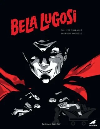 Bela Lugosi – Philippe Thirault, Marion Mousse – Kara Karga Yayınları kitap kapağı