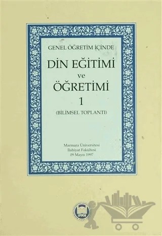 Genel Öğretim İçinde Din Eğitimi ve Öğretimi 1 – Kolektif – Marmara Üniversitesi İlahiyat Fakültesi Vakfı kitap kapağı