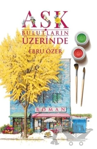 Aşk Bulutların Üzerinde – Ebru Özer – Nar Ağacı Yayınları kitap kapağı
