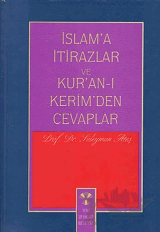İslam’a İtirazlar ve Kur’an-ı Kerim’den Cevaplar – Süleyman Ateş – Yeni Ufuklar Neşriyat kitap kapağı