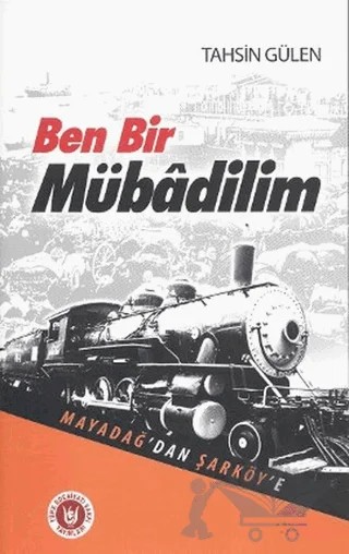 Ben Bir Mübadilim - Mayadağ’dan Şarköy’e – Tahsin Gülen – Tedev Yayınları kitap kapağı