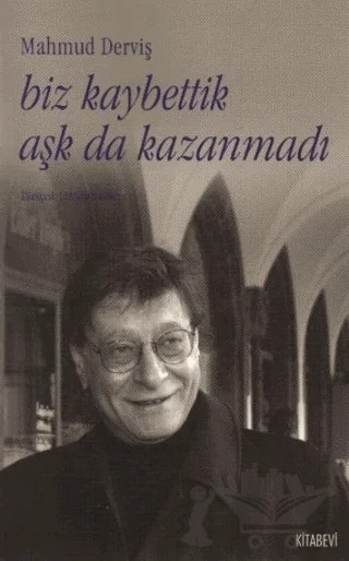 Biz Kaybettik Aşk da Kazanmadı – Mahmud Derviş – Kitabevi Yayınları kitap kapağı