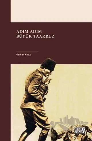 Adım Adım Büyük Taarruz – Osman Kutlu – Harp Sanat Yayınları kitap kapağı