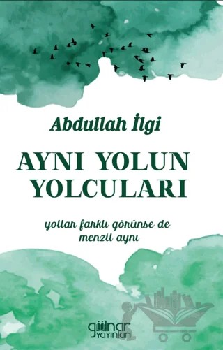 Aynı Yolun Yolcuları – Abdullah İlgi – Gülnar Yayınları kitap kapağı