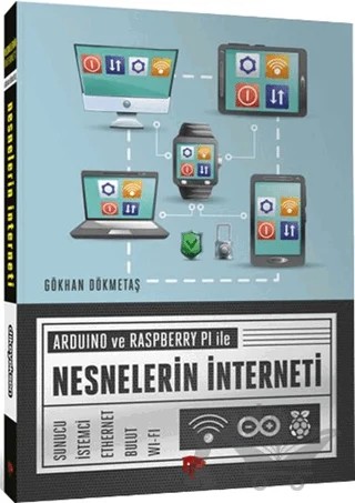 Arduino ve Raspberry PI ile Nesnelerin İnterneti – Gökhan Dökmetaş – Dikeyeksen Yayın Dağıtım kitap kapağı