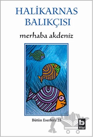 Merhaba Akdeniz – Cevat Şakir Kabaağaçlı (Halikarnas Balıkçısı) – Bilgi Yayınevi kitap kapağı