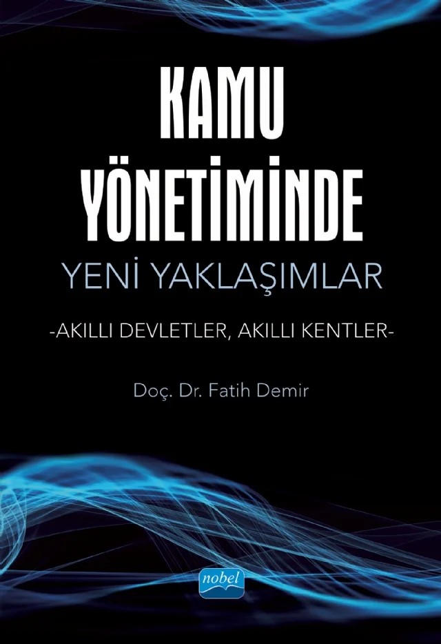 Kamu Yönetiminde Yeni Yaklaşımlar -Akıllı Devletler, Akıllı Kentler- – Fatih Demir – Nobel Akademik Yayıncılık kitap kapağı