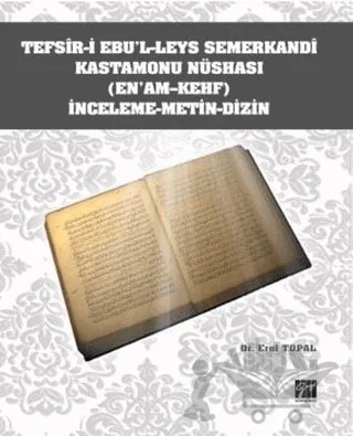 Tefsir-i Ebu'l-Leys Semerkandi Kastamonu Nüshası (En'am-Kehf) İnceleme Metin Dizin – Erol Topal – Gazi Kitabevi kitap kapağı