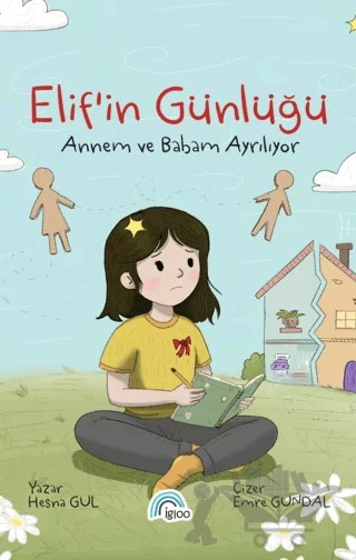 Elif'in Günlüğü - Annem ve Babam Ayrılıyor – Hesna Gül – İgloo Yayınevi kitap kapağı