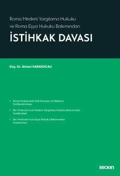 Roma Medeni Yargılama Hukuku ve Roma Eşya Hukuku Bakımındanİstihkak Davası – Ahmet Karakocalı – Seçkin Yayıncılık kitap kapağı