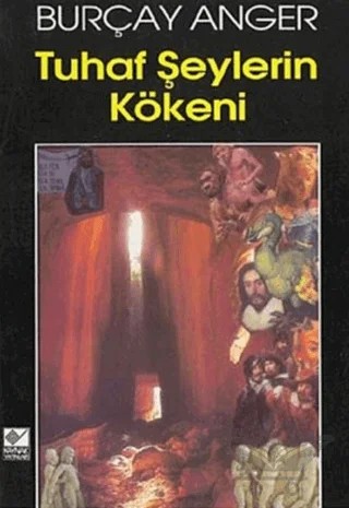 Tuhaf Şeylerin Kökeni – Burçay Anger – Kaynak Yayınları kitap kapağı