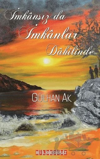 İmkansız da İmkanlar Dahilinde – GÜLHAN AK – Bilgeoğuz Yayınları kitap kapağı