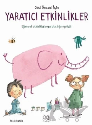 Okul Öncesi İçin Yaratıcı Etkinlikler – Rocio Bonilla – 1001 Çiçek Kitaplar kitap kapağı