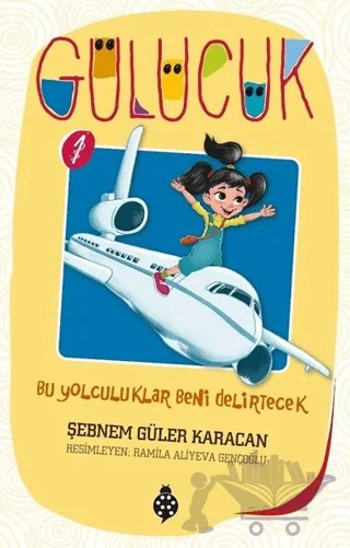 Bu Yolculuklar Beni Delirtecek / Gülücük 1 – Şebnem Güler Karacan – Uğurböceği Yayınları kitap kapağı