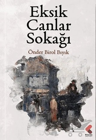 Eksik Canlar Sokağı – Önder Birol Bıyık – Klaros Yayınları kitap kapağı