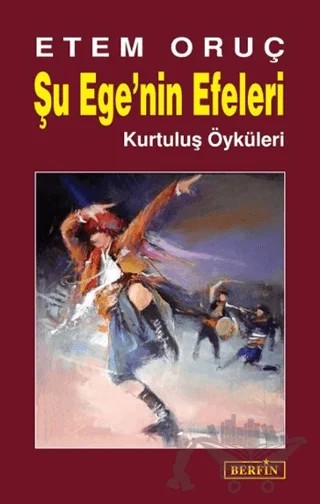 Şu Ege’nin Efeleri – Etem Oruç – Berfin Yayınları kitap kapağı