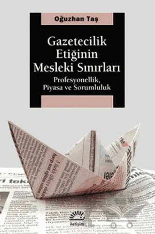 Gazetecilik Etiğinin Mesleki Sınırları – Oğuzhan Taş – İletişim Yayınevi kitap kapağı