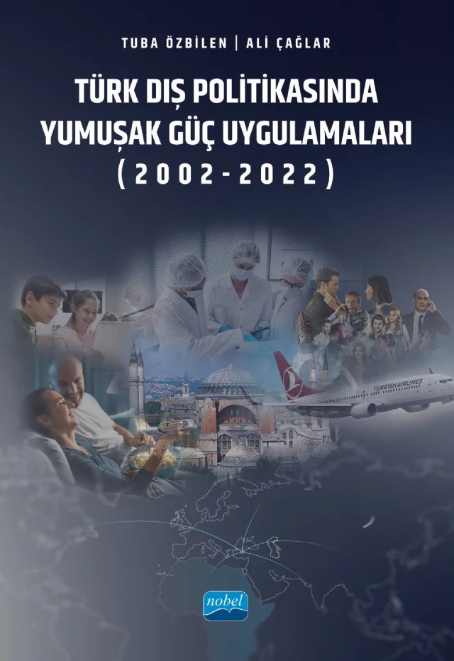 Türk Dış Politikasında Yumuşak Güç Uygulamaları (2002-2022) – Tuba Özbilen, Ali Çağlar – Nobel Akademik Yayıncılık kitap kapağı