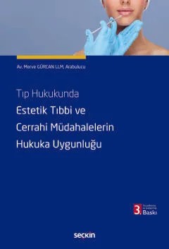 Tıp Hukukunda Estetik Tıbbi ve Cerrahi Müdahalelerin Hukuka Uygunluğu – Merve Gürcan – Seçkin Yayıncılık kitap kapağı