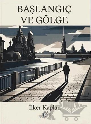 Başlangıç ve Gölge – İlker Kaplan – Öz Çizgi Yayınları kitap kapağı