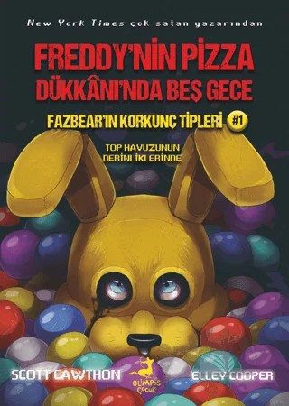 Freddy’nin Pizza Dükkanı’nda Beş Gece : Fazbear’ın Korkunç Tipleri : Top Havuzunun Derinliklerinde – Elley Cooper, Scott Cawthon – Olimpos Çocuk kitap kapağı