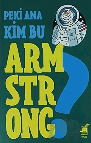 Peki Ama Kim Bu Armstrong ? – Giulia Calandra Buonaura – Dinozor Çocuk kitap kapağı