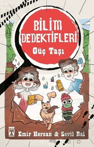 Güç Taşı - Bilim Dedektifleri – Emir Hersan, Sevil Bal – İlk Genç Timaş kitap kapağı
