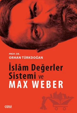 İslam Değerler Sistemi ve Max Weber – Orhan Türkdoğan – Çizgi Kitabevi Yayınları kitap kapağı