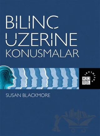 Bilinç Üzerine Konuşmalar – Susan Blackmore – Küre Yayınları kitap kapağı