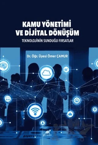 Kamu Yönetimi ve Dijital Dönüşüm – Ömer Çamur – Paradigma Akademi Yayınları kitap kapağı