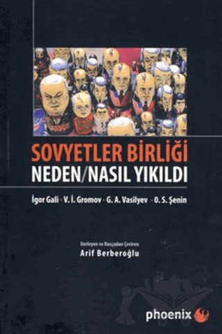 Sovyetler Birliği Neden / Nasıl Yıkıldı – G. A. Vasilyev, İgor Gali, O. S. Şenin, V. İ. Gromov – Phoenix Yayınevi kitap kapağı