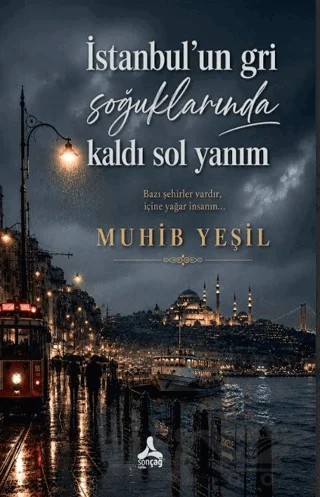 İstanbul’un Gri Soğuklarında Kaldı Sol Yanım – Sonçağ Yayınları kitap kapağı