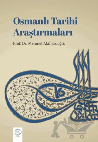 Osmanlı Tarihi Araştırmaları – Mehmet Akif Erdoğru – Post Yayınevi kitap kapağı