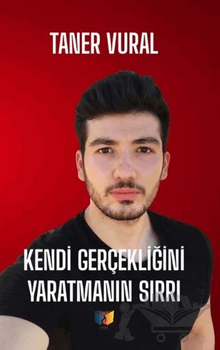 Kendi Gerçekliğini Yaratmanın Sırrı – Taner Vural – Ateş Yayınları kitap kapağı