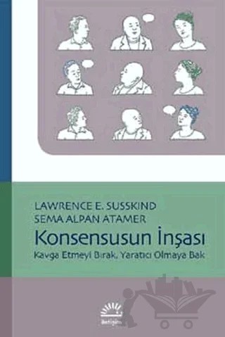 Konsensusun İnşası – Lawrence E. Susskind, Sema Alpan Atamer – İletişim Yayınevi kitap kapağı