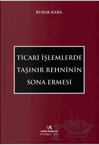 Ticari İşlemlerde Taşınır Rehninin Sona Ermesi – Burak Kara – Vedat Kitapçılık kitap kapağı